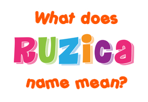 Meaning of Ružica Name