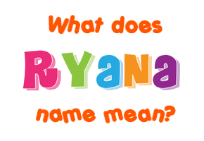 Meaning of Ryana Name