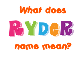 Meaning of Ryder Name
