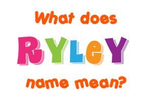 Meaning of Ryley Name