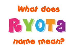 Meaning of Ryota Name