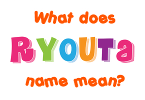 Meaning of Ryouta Name