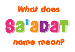Meaning of Sa'adat Name