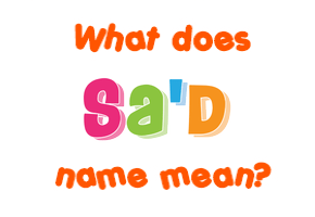 Meaning of Sa'd Name
