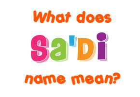 Meaning of Sa'di Name