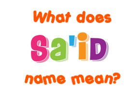 Meaning of Sa'id Name