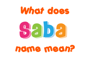 Meaning of Saba Name