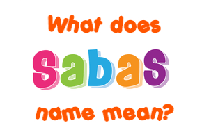 Meaning of Sabas Name