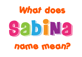 Meaning of Sabina Name