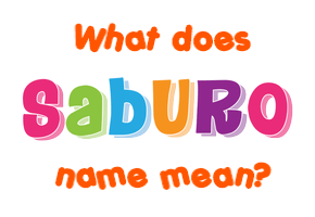 Meaning of Saburo Name
