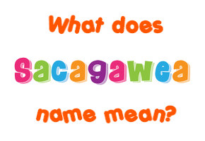 Meaning of Sacagawea Name