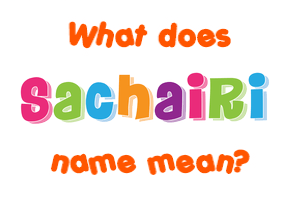 Meaning of Sachairi Name
