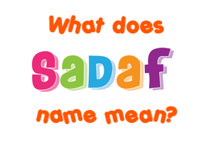 Meaning of Sadaf Name