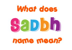 Meaning of Sadbh Name