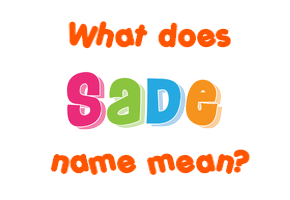 Meaning of Sade Name