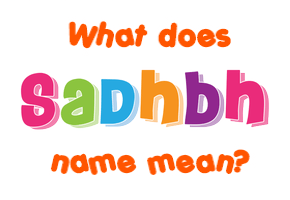 Meaning of Sadhbh Name