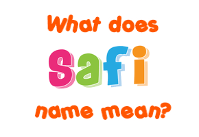 Meaning of Safi Name