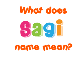Meaning of Sagi Name
