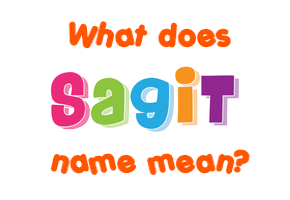 Meaning of Sagit Name