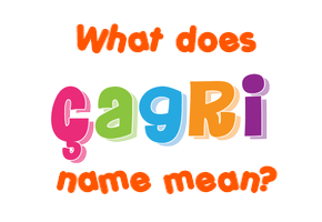 Meaning of Çagri Name
