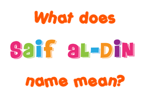 Meaning of Saif Al-Din Name