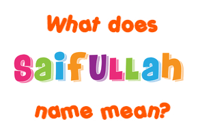 Meaning of Saifullah Name
