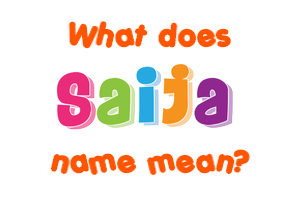 Meaning of Saija Name