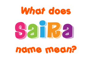 Meaning of Saira Name