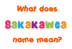 Meaning of Sakakawea Name