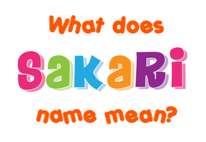 Meaning of Sakari Name