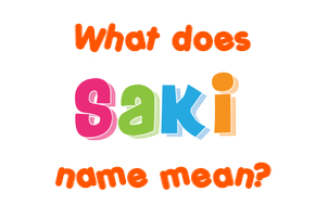 Meaning of Saki Name