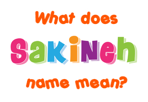 Meaning of Sakineh Name