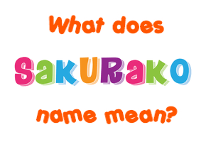 Meaning of Sakurako Name