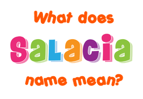 Meaning of Salacia Name