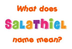 Meaning of Salathiel Name