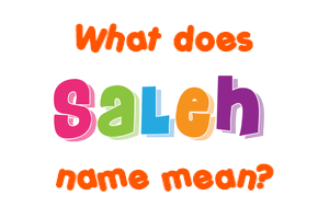 Meaning of Saleh Name