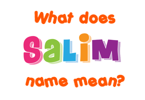Meaning of Salim Name