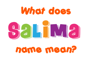 Meaning of Salima Name