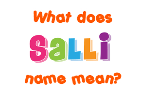 Meaning of Salli Name Meaning of Salli Name