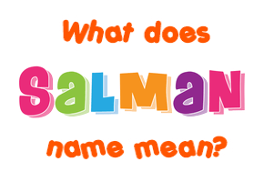 Meaning of Salman Name