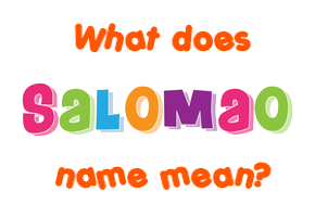 Meaning of Salomao Name