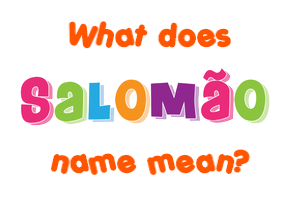 Meaning of Salomão Name