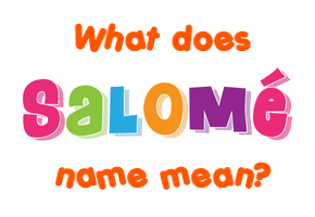 Meaning of Salomé Name