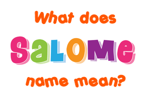 Meaning of Salome Name