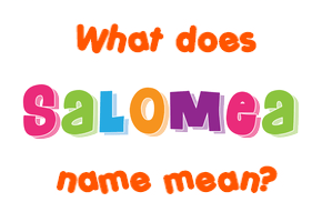 Meaning of Salomea Name