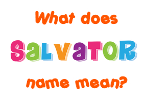 Meaning of Salvator Name