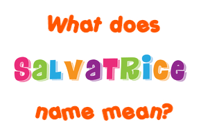 Meaning of Salvatrice Name