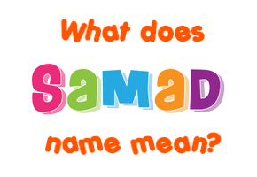 Meaning of Samad Name