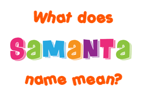 Meaning of Samanta Name