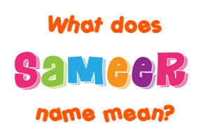 Meaning of Sameer Name